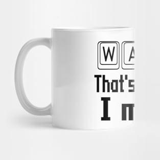 WASD that's the way I move Mug